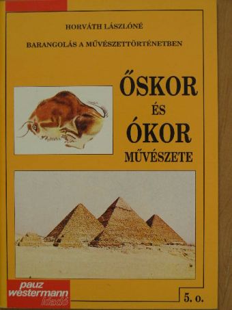 Horváth Lászlóné - Őskor és ókor művészete [antikvár]