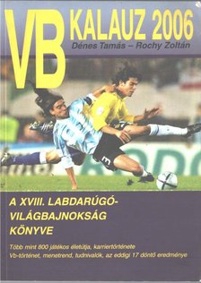 Dénes Tamás, Rochy Zoltán - VB-kalauz 2006 [antikvár]