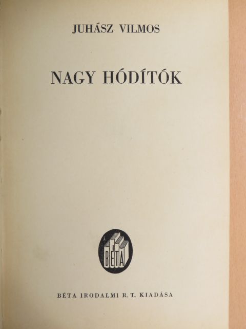 Juhász Vilmos - Nagy hódítók [antikvár]