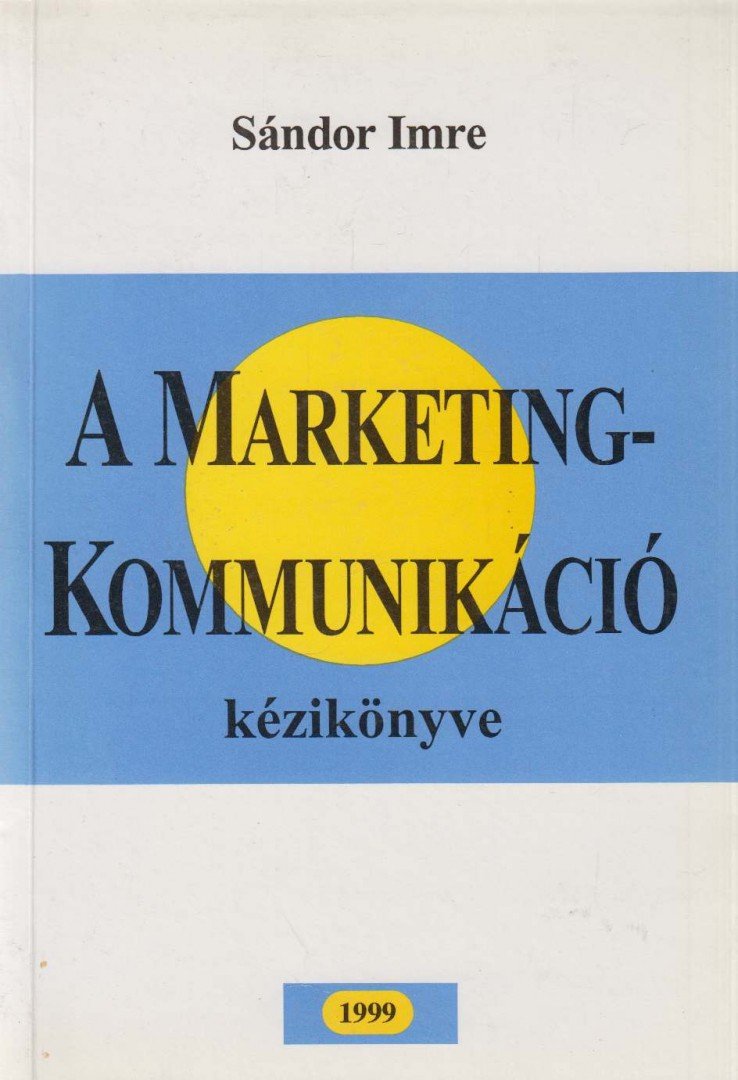 Imre Sándor - A marketingkommunikáció kézikönyve [antikvár]