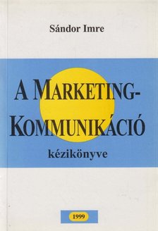 Imre Sándor - A marketingkommunikáció kézikönyve [antikvár]
