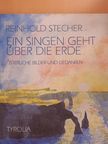 Reinhold Stecher - Ein Singen geht über die Erde [antikvár]
