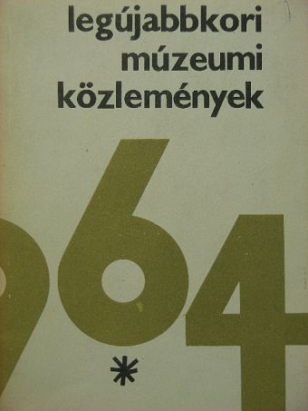 Csongor Győző - Legújabbkori Múzeumi Közlemények 1964. [antikvár]