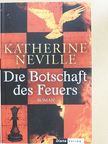 Katherine Neville - Die Botschaft des Feuers [antikvár]
