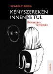 Szabó-V. Dóra - Kényszereken innen és túl - Kényszer-vallomás