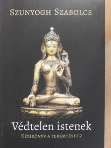 Szunyogh Szabolcs - Védtelen istenek [antikvár]