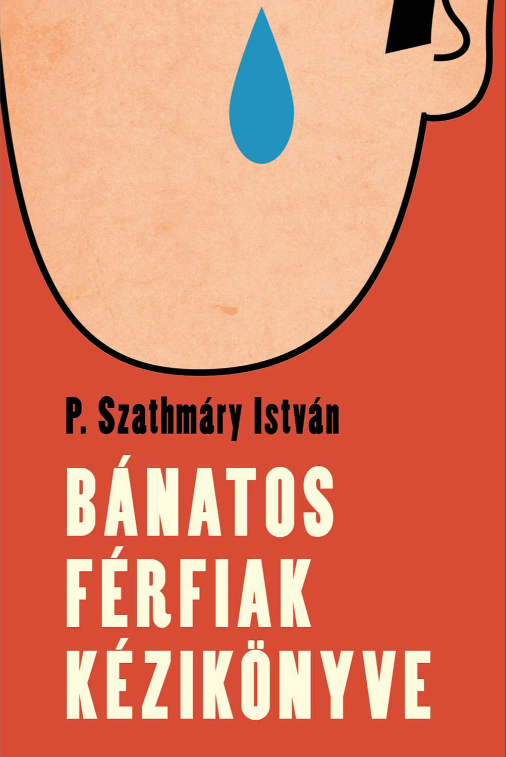 P. Szathmáry István - Bánatos férfiak kézikönyve [eKönyv: epub, mobi]