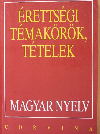 Bodáné Kovács Mária - Érettségi témakörök, tételek - Magyar nyelv [antikvár]