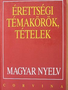 Bodáné Kovács Mária - Érettségi témakörök, tételek - Magyar nyelv [antikvár]