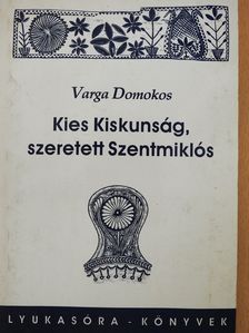 Varga Domokos - Kies Kiskunság, szeretett Szentmiklós (dedikált példány) [antikvár]