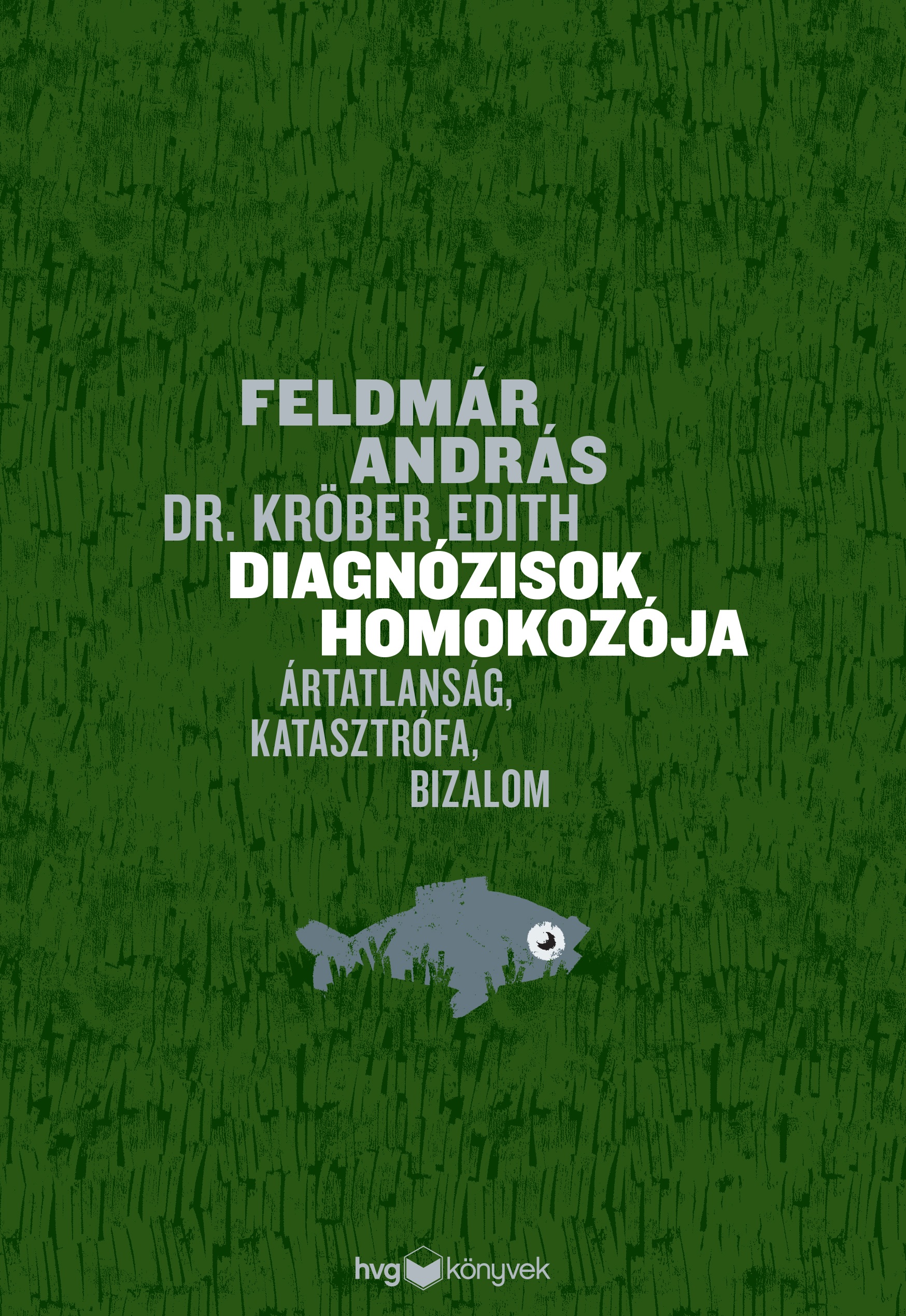 Feldmár András-Dr. Kröber Edith - Diagnózisok homokozója