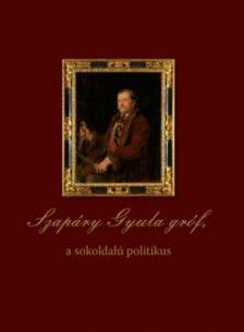 Dobszay Tamás, Estók János - Szapáry Gyula gróf, a sokoldalú politikus [antikvár]