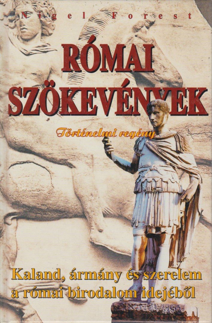 FOREST, NIGEL - Római szökevények [antikvár]