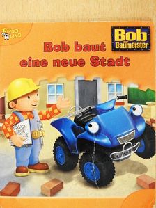 Bob baut eine neue Stadt [antikvár]