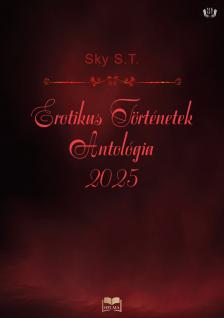 Sky S.T. - Erotikus Történetek Antológia 2025 [eKönyv: epub, mobi]
