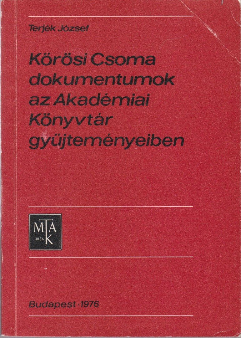 TERJÉK JÓZSEF - Kőrösi Csoma dokumentumok az Akadémiai Könyvtár gyűjteményeiben [antikvár]