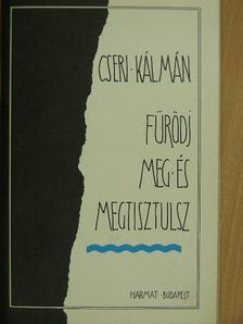 Cseri Kálmán - Fürödj meg és megtisztulsz [antikvár]