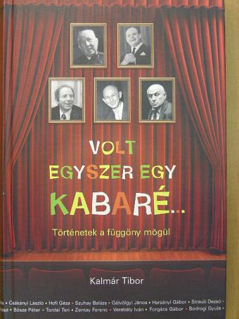 Kalmár Tibor - Volt egyszer egy kabaré... [antikvár]