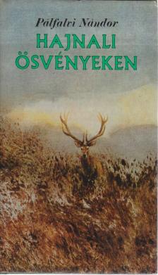 PÁLFALVI NÁNDOR - Hajnali ösvényeken [antikvár]