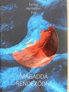 Farkas Wellmann Éva - Magaddá rendeződni [antikvár]