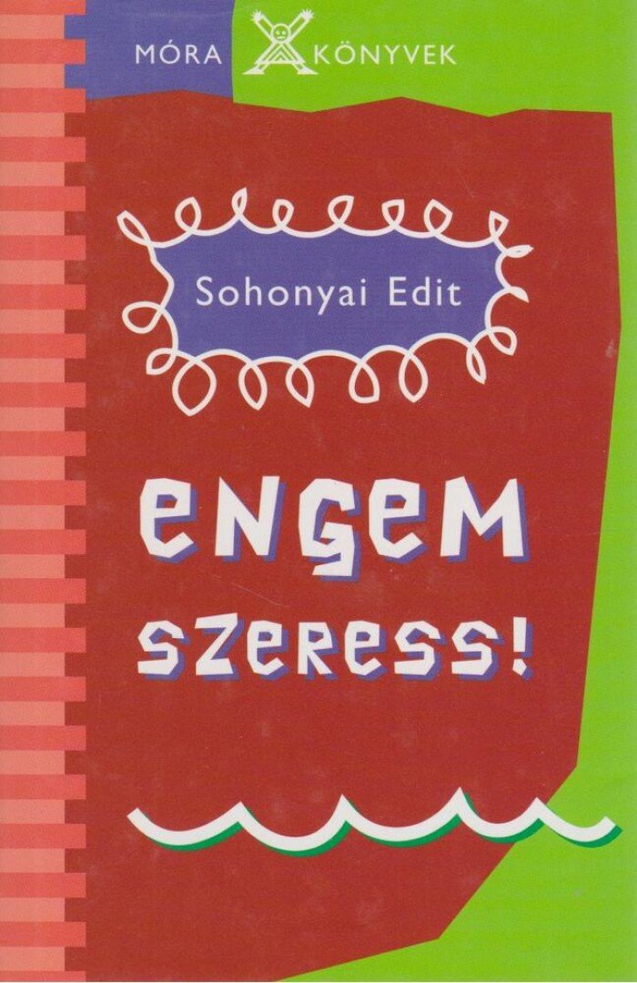 Sohonyai Edit - Engem szeress! [antikvár]