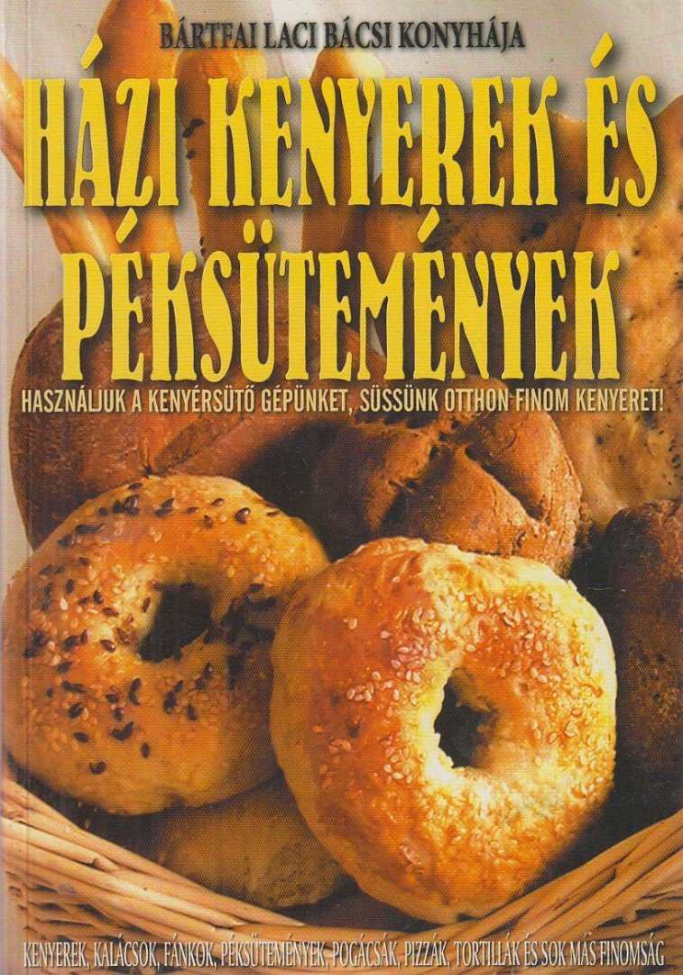 BÁRTFAI LACI BÁCSI - Házi kenyerek és péksütemények [antikvár]