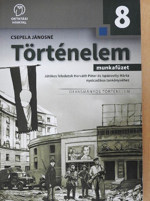 Csepela Jánosné - Történelem munkafüzet 8. [antikvár]