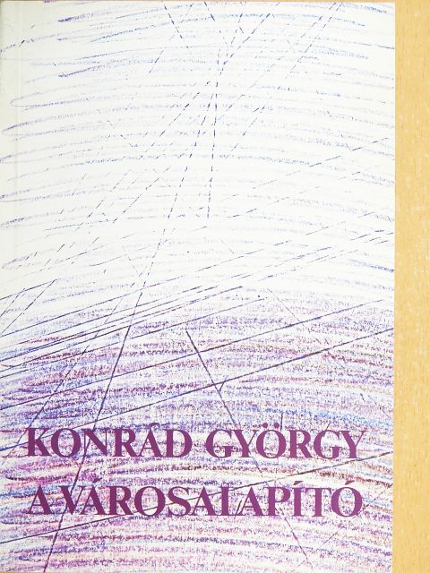 Konrád György - A városalapító [antikvár]