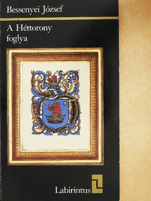 Bessenyei József - A Héttorony foglya [antikvár]