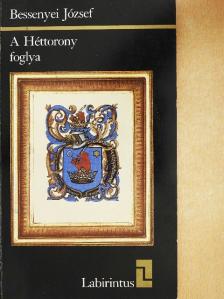 Bessenyei József - A Héttorony foglya [antikvár]