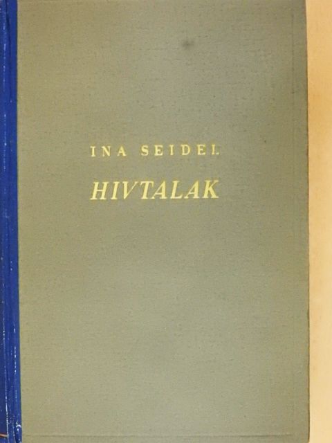 Ina Seidel - Hívtalak [antikvár]