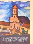 Gulyás Dorottya - A Kecskeméti Művésztelep első korszaka (1909-1919) [antikvár]