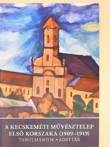 Gulyás Dorottya - A Kecskeméti Művésztelep első korszaka (1909-1919) [antikvár]