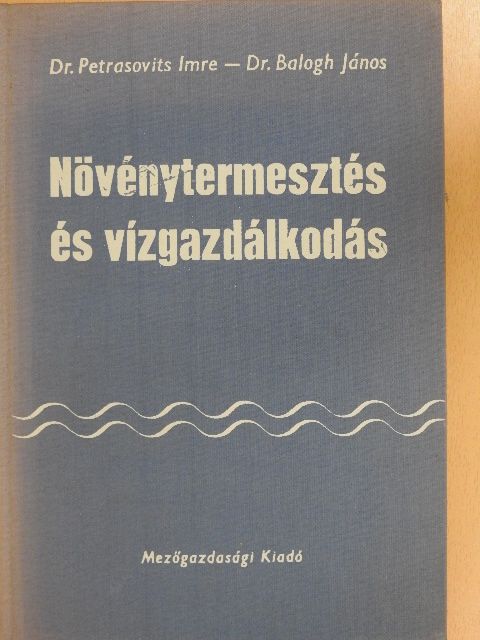 Balogh János - Növénytermesztés és vízgazdálkodás [antikvár]