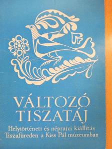 Dr. Füvessy Anikó - Változó Tiszatáj [antikvár]