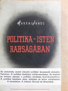 Makkai János - Politika-isten rabságában [antikvár]