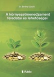 László Dr. Berényi - A környezetmenedzsment feladatai és lehetőségei [eKönyv: epub, mobi]