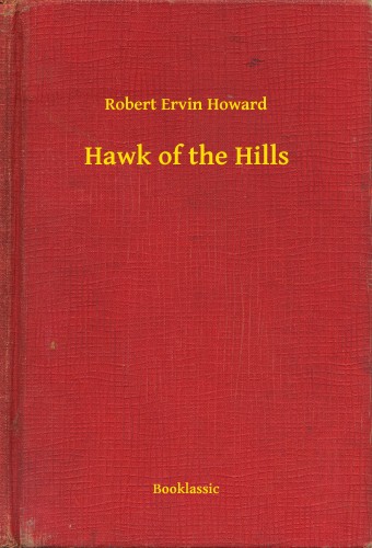 Howard Robert Ervin - Hawk of the Hills [eKönyv: epub, mobi]