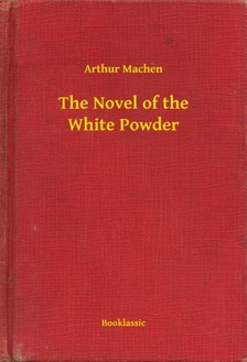 Arthur Machen - The Novel of the White Powder [eKönyv: epub, mobi]