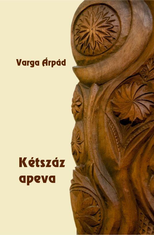 VARGA ÁRPÁD - Kétszáz apeva