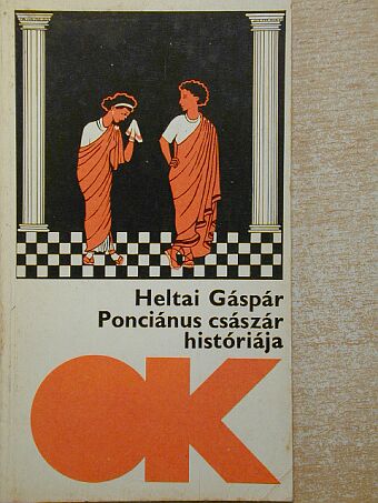 Heltai Gáspár - Ponciánus császár históriája [antikvár]