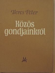 Veres Péter - Közös gondjainkról [antikvár]