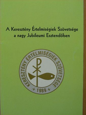 A Keresztény Értelmiségiek Szövetsége a nagy Jubileumi Esztendőben [antikvár]
