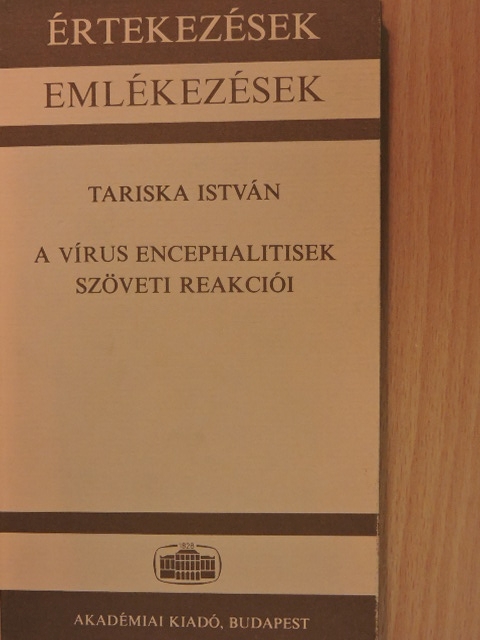 Tariska István - A vírus encephalitisek szöveti reakciói [antikvár]