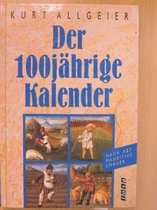 Kurt Allgeier - Der 100 jährige Kalender [antikvár]