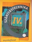 Fenyős Zoltán - Számítástechnika IV. munkafüzet [antikvár]