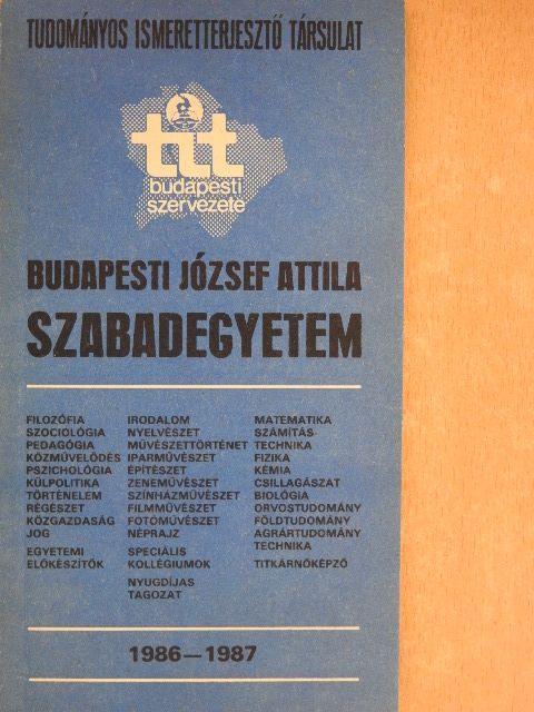 A Tudományos Ismeretterjesztő Társulat Budapesti József Attila Szabadegyeteme 1986-1987 [antikvár]