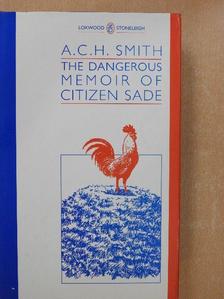 A. C. H. Smith - The dangerous memoir of Citizen sade (dedikált példány) [antikvár]