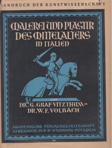 Vitzthum, Georg Graf, W. F. Volbach-Berlin - Die Malerei und Plastik des Mittelalters in Italien [antikvár]
