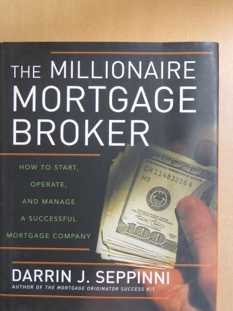 Darrin J. Seppinni - The Millionaire Mortgage Broker [antikvár]